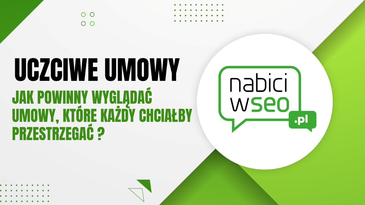 Uczciwe umowy - jak powinny wyglądać