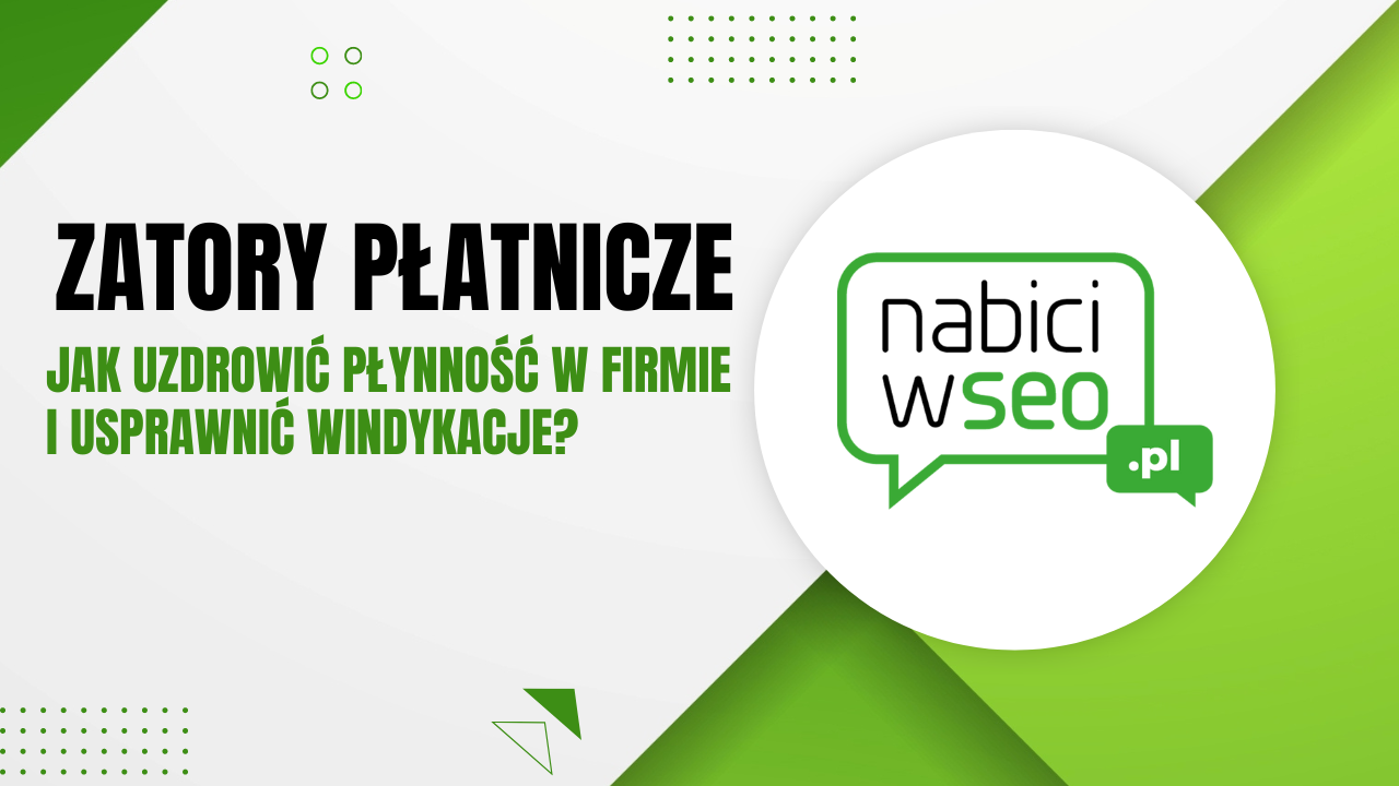 jak wyeliminować zatory płatnicze w firmie
